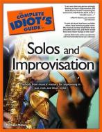 The Complete Idiot's Guide to Solos & Improvisation di Michael Miller edito da Alpha Books