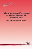 Natural Language Processing as a Foundation of the Semantic Web di Yorick Wilks, Christopher Brewster edito da Now Publishers Inc