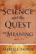 Science and the Quest for Meaning di Alfred I. Tauber edito da Baylor University Press