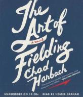 The Art of Fielding di Chad Harbach edito da Hachette Audio