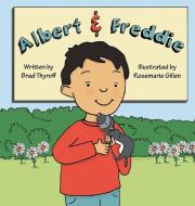 Albert & Freddie di Brad Thyroff edito da Avid Readers Publishing Group