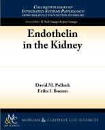 Endothelin in the Kidney di David M. Pollock, Erika I. Boesen edito da Biota Publishing