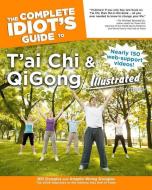 The Complete Idiot's Guide to t'Ai Chi & Qigong Illustrated, Fourth Edition di Bill Douglas, Angela Wong Douglas edito da ALPHA BOOKS
