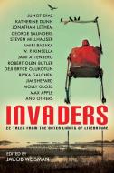 Invaders: 22 Tales from the Outer Limits of Literature di W. P. Kinsella, Jim Shepard, Steven Millhauser edito da TACHYON PUBN