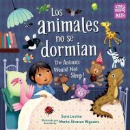 The Animals Would Not Sleep!: Bilingual di Sara Levine edito da CHARLESBRIDGE PUB