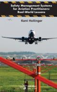 Safety Management Systems For Aviation Practitioners di Kent Hollinger edito da American Institute Of Aeronautics & Astronautics