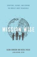 Mission Wise di Wilke Nicole Wilke, Johnson Jason Johnson edito da Credo House Publishers