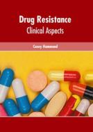 Drug Resistance: Clinical Aspects di CASEY HAMMOND edito da AMERICAN MEDICAL PUBLISHERS
