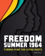 Freedom Summer 1964: Turning Point for Voting Rights di Ngeri Nnachi edito da CAPSTONE PR