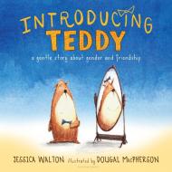 Introducing Teddy: A Gentle Story about Gender and Friendship di Jessica Walton edito da BLOOMSBURY