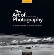 The Art of Photography di Bruce Barnbaum edito da Rocky Nook