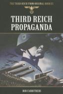 Third Reich Propaganda di Bob Carruthers edito da Pen & Sword Books Ltd