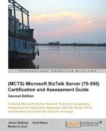 Microsoft BizTalk Server 2010 (70-595) Certification Guide (Second Edition) di Johan Hedberg, Morten La Cour, Kent Weare edito da PACKT PUB