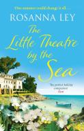 The Little Theatre by the Sea di Rosanna Ley edito da Quercus Publishing
