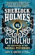 Sherlock Holmes vs. Cthulhu: The Adventure of the Neural Psychoses di Lois H. Gresh edito da Titan Books Ltd
