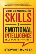 Social + Communication Skills & Emotional Intelligence (EQ) Mastery (4 in 1) di Stewart Hunter edito da Devon House Press