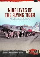 Nine Lives of the Flying Tiger Volume 2: From Korea to Dien Bien Phu di Albert Grandolini, Marc Koelich edito da HELION & CO