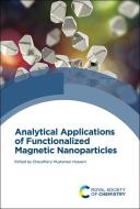Analytical Applications of Functionalized Magnetic Nanoparticles edito da ROYAL SOCIETY OF CHEMISTRY