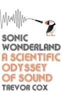 Sonic Wonderland di Trevor J. Cox edito da Vintage