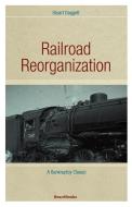 Railroad Reorganization di Stuart Daggett edito da BEARD GROUP INC