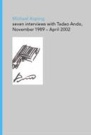 Seven Interviews With Tadao Ando di Tadao Ando, Michael Auping edito da Third Millennium Publishing
