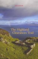 The Highland Clearances Trail di Rob Gibson edito da Luath Press Ltd