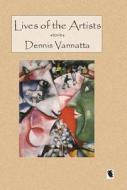 Lives of the Artists di Dennis Vannatta edito da Livingston Press (AL)