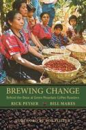 Brewing Change: Behind the Bean at Green Mountain Coffee Roasters di Rick Peyser, Bill Mares edito da Wind Ridge Books