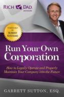 Run Your Own Corporation di Garrett Sutton edito da RDA Press, LLC