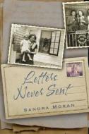 Letters Never Sent di Sandra Moran edito da BEDAZZLED INK PUB CO
