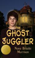 The Ghost Juggler di Nona Brooks Morrison edito da PROFESSIONAL REAL ESTATE PUBLI