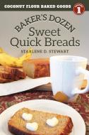Baker's Dozen Sweet Quick Breads di Starlene D. Stewart edito da LIGHTNING SOURCE INC
