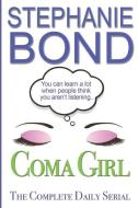 Coma Girl: The Complete Daily Serial di Stephanie Bond edito da LIGHTNING SOURCE INC