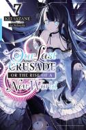 Our Last Crusade Or The Rise Of A New World, Vol. 7 (light Novel) di Kei Sazane edito da Yen Press