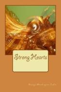 Strong Hearts di George Washington Cable edito da Createspace Independent Publishing Platform
