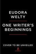One Writer's Beginnings di Eudora Welty edito da SCRIBNER BOOKS CO