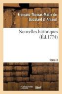 Nouvelles Historiques. Tome 3 di D. Arnaud-F-T-M edito da Hachette Livre - Bnf