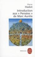 Introduction Aux Pensees de Marc Aurele di P. Hadot edito da LIVRE DE POCHE