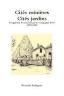 Cites Minieres, Cites Jardins di Renaud Aulagner edito da Aulagner Renaud