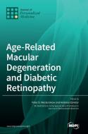 Age-Related Macular Degeneration and Diabetic Retinopathy edito da MDPI AG