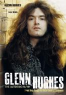 Glenn Hughes: The Autobiography: From Deep Purple to Black Country Communion di Glenn Hughes, Joel McIver edito da Edition Olms