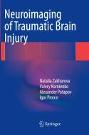 Neuroimaging Of Traumatic Brain Injury di Natalia Zakharova, Valery Kornienko, Alexander Potapov, Igor Pronin edito da Springer International Publishing Ag