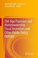 Old-Age Provision and Homeownership - Fiscal Incentives and Other Public Policy Options edito da Springer International Publishing