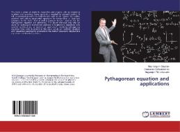 Pythagorean equation and applications di Mayilrangam Gopalan, Srinivasan Vidhyalakshmi, Nagarajan Thiruniraiselvi edito da LAP Lambert Academic Publishing