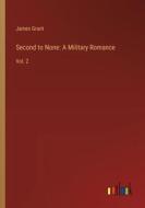 Second to None: A Military Romance di James Grant edito da Outlook Verlag