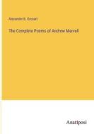 The Complete Poems of Andrew Marvell di Alexander B. Grosart edito da Anatiposi Verlag