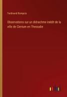 Observations sur un didrachme inédit de la ville de Cierium en Thessalie di Ferdinand Bompois edito da Outlook Verlag