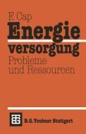 Energieversorgung Probleme und Ressourcen di Ferdinand Cap edito da Vieweg+Teubner Verlag