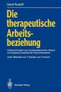 Die therapeutische Arbeitsbeziehung di Gerd Rudolf edito da Springer Berlin Heidelberg