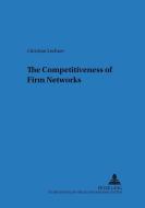 The Competitiveness of Firm Networks di Christian Lechner edito da Lang, Peter GmbH